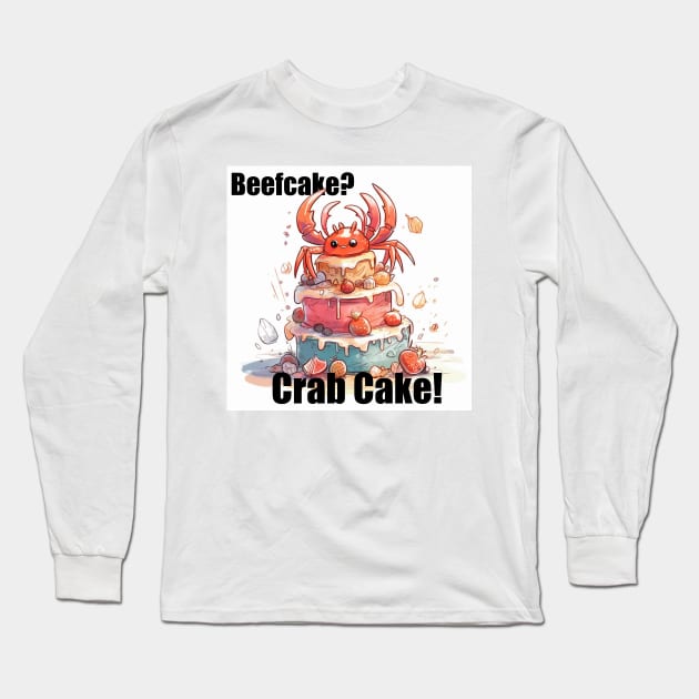 Beefcake?  Crab cake! Lift/gains Long Sleeve T-Shirt by FrenArt